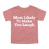 Back to School Superlatives- "Most Likely to Make You Laugh" Multiple Color T-shirt