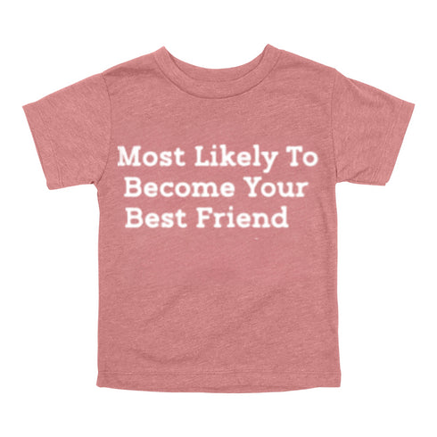 Back to School Superlatives- "Most Likely to Become Your Best Friend" Multiple Color T-shirt