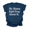 My Mama Said Pray About It - Adult T-shirt/Comfort Colors