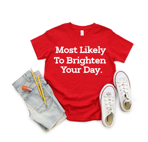 Back to School Superlatives- "Most Likely to Brighten Your Day" Multiple Color T-shirt