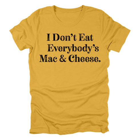 I Don't Eat Everybody's Mac & Cheese- Thanksgiving Family Matching  T-shirt Kids and Adult ( Multiple Options and Colors)