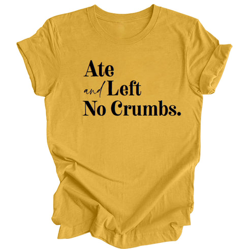 Ate and Left No Crumbs - Thanksgiving Family Matching T-shirt Kids and Adult  ( Multiple Options and Colors)