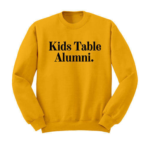 Thanksgiving- Kids Table Alumni (Sweatshirt)