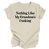 Nothing Like Grandma's Cooking - Thanksgiving T-shirt ( Multiple Options and Colors)