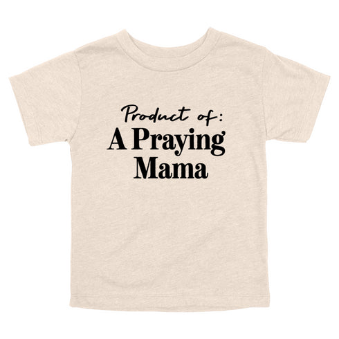 Product of a Praying Mama - Child/Adult T-shirt