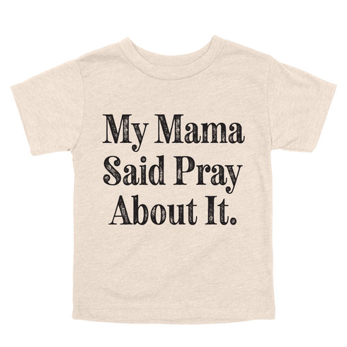 graphic shirt with text that says my mama said pray about it for faith christian apparel