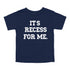 Back to School- "It's Recess For Me" Kids Multiple Color T-shirt
