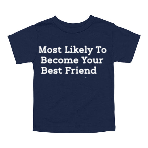Back to School Superlatives- "Most Likely to Become Your Best Friend" Multiple Color T-shirt