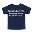 Back to School Superlatives- "Most Likely to Become Your Best Friend" Multiple Color T-shirt