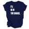Adult- I’ll Be IN the Garage . Classic Tee- (Multiple Colors)