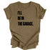Adult- I’ll Be IN the Garage . Classic Tee- (Multiple Colors)