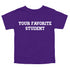 Back to School- "YOUR FAVORITE STUDENT" Kids Multiple Color T-shirt