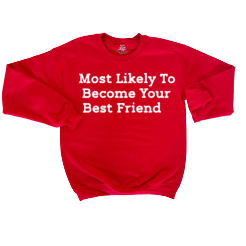 Back to School- "Most Likely to Become Your Best Friend" Kids Multiple Color Sweatshirt