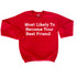 Back to School- "Most Likely to Become Your Best Friend" Kids Multiple Color Sweatshirt
