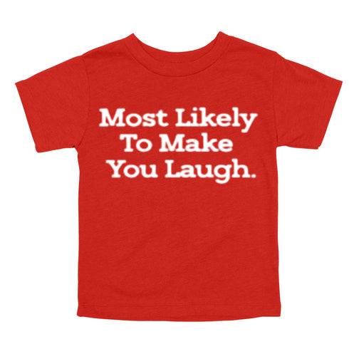 Back to School Superlatives- "Most Likely to Make You Laugh" Multiple Color T-shirt
