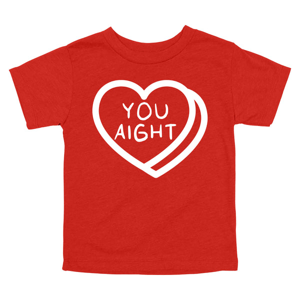 You Aight - Valentine's Day Adult/Kids Matching T-shirts