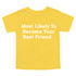 Back to School Superlatives- "Most Likely to Become Your Best Friend" Multiple Color T-shirt