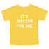 Back to School- "It's Recess For Me" Kids Multiple Color T-shirt