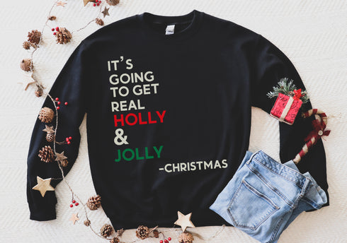 IT'S GOING TO GET REAL HOLLY & JOLLY-Christmas College Style Pullover