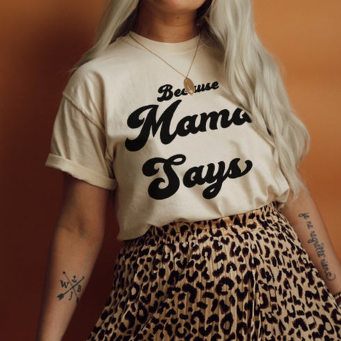 Because Mama Says© Mom of Boys Shirt - Natural Tee