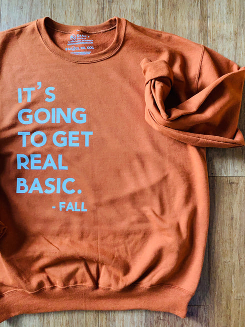 pumpkin orange sweatshirt with design screen print text its going to get real basic for fall sweatshirts, flat lay of sweatshirt