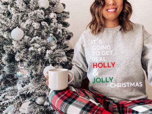 IT'S GOING TO GET REAL HOLLY & JOLLY-Christmas College Style Pullover